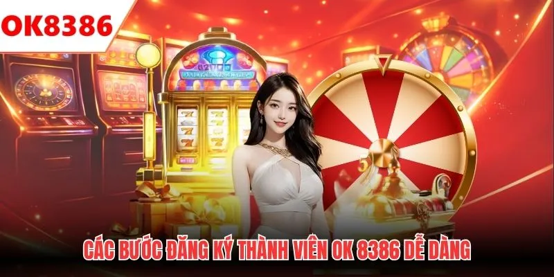 Các bước đăng ký thành viên OK8386 dễ dàng