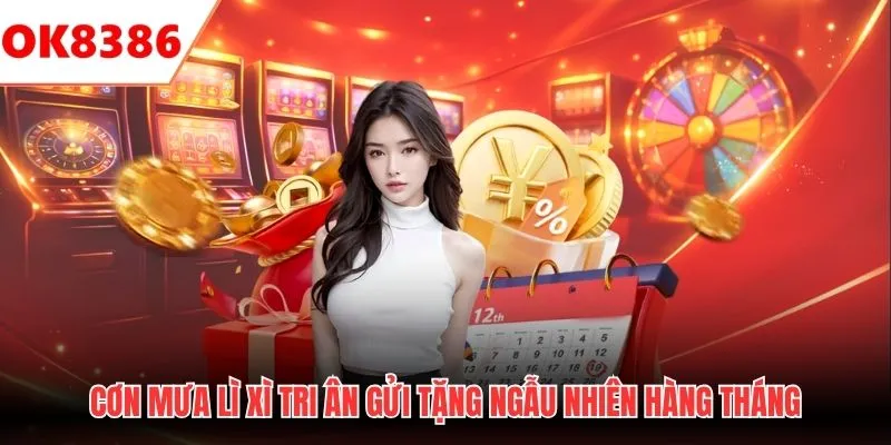 Cơn mưa lì xì tri ân gửi tặng ngẫu nhiên hàng tháng